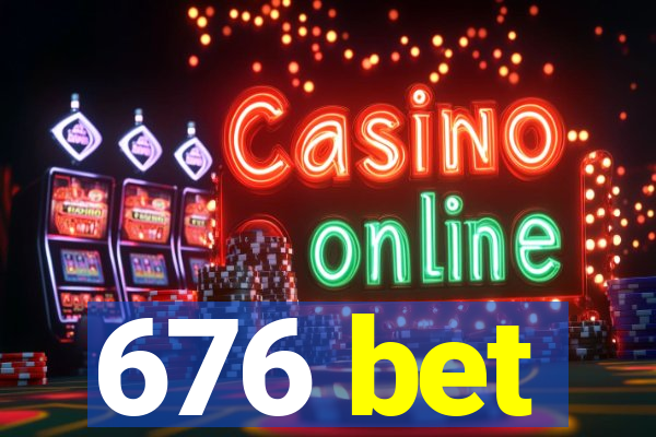 676 bet